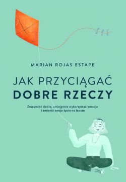 Okadka ksiki - Jak przyciga dobre rzeczy