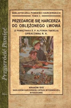 Okadka ksiki - Przedarcie si harcerza do oblonego Lwowa. Z pamitnika . P. Alfonsa Tkiela