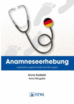 Okadka ksiki - Anamnese. Wortschatz- und Grammatikbungen. Wywiad lekarski. Trening leksykalno-gramatyczny w jzyku niemieckim. Nowoczesne i aktualne postpowanie