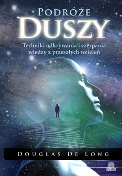 Okadka ksiki - Podre duszy. Techniki odkrywania i czerpania wiedzy z przeszych wciele