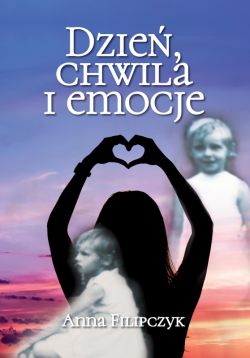 Okadka ksiki - Dzie, chwila i emocje