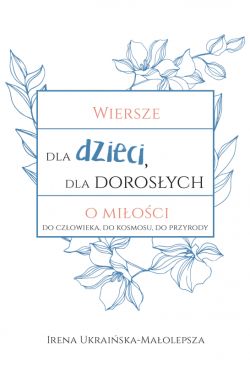 Okadka ksiki - Wiersze dla dzieci, dla dorosych o mioci...