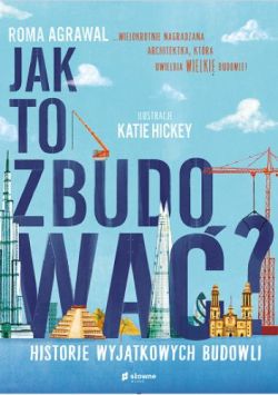 Okadka ksiki - Jak to zbudowa?: Historie wyjtkowych budowli