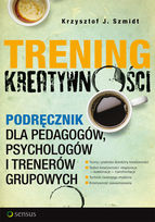 Okadka ksiki - Trening kreatywnoci. Podrcznik dla pedagogw, psychologw i trenerw grupowych. Wydanie II poszerzone