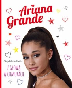 Okadka ksiki - Ariana Grande. Z gow w chmurach