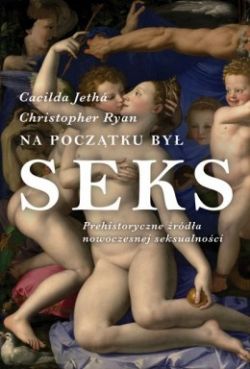 Okadka ksiki - Na pocztku by seks: Prehistoryczne rda nowoczesnej seksualnoci