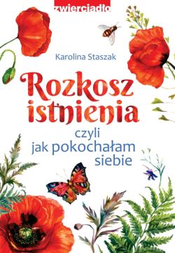 Okadka ksiki - Rozkosz istnienia, czyli jak pokochaam siebie