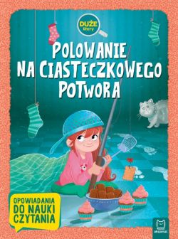 Okadka ksiki - Polowanie na Ciasteczkowego Potwora. Due litery. Opowiadania do nauki czytania