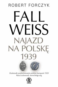 Okadka ksiki - Fall Weiss. Najazd na Polsk 1939