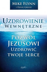 Okadka ksiki - Uzdrowienie wewntrzne. Pozwl Jezusowi uzdrowi twoje serce