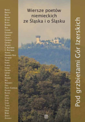 Okadka ksiki - Pod grzbietami Gr Izerskich. Wiersze poetw niemieckich ze lska i o lsku