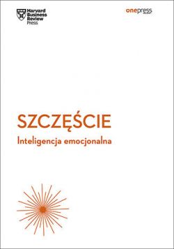 Okadka ksiki - Szczcie. Inteligencja emocjonalna. Harvard Business Review