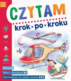 Okadka ksiki - Czytam. Krok po kroku. Dla przedszkolakw. Wyrazy. Tekst z obrazkami. Opowiadania do nauki czytania