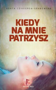 Okadka ksiki - Kiedy na mnie patrzysz