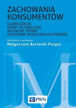 Okadka ksiki - Zachowania konsumentw. Globalizacja, nowe technologie, aktualne trendy, otoczenie spoeczno-kulturowe  