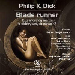 Okadka ksiki - Blade runner. Czy androidy marz o elektrycznych owcach? (suchowisko)