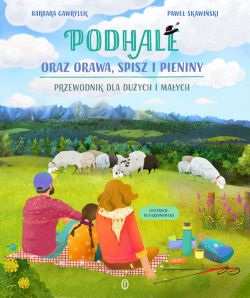 Okadka ksiki - Podhale oraz Orawa, Spisz i Pieniny. Przewodnik dla duych i maych