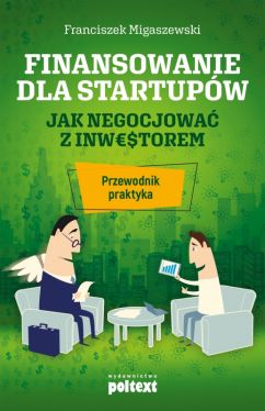 Okadka ksiki - Finansowanie dla startupw. Jak negocjowa z inwestorem. Przewodnik praktyka