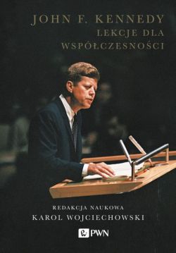 Okadka ksiki - John F. Kennedy. Lekcje dla wspczesnoci