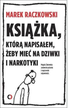 Okadka ksiki - Ksika, ktr napisaem, eby mie na dziwki i narkotyki