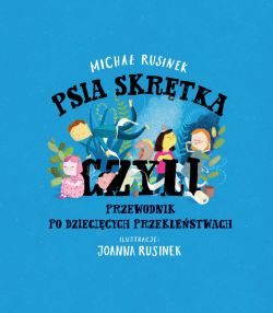 Okadka ksiki - Psia skrtka, czyli przewodnik po dziecicych przeklestwach