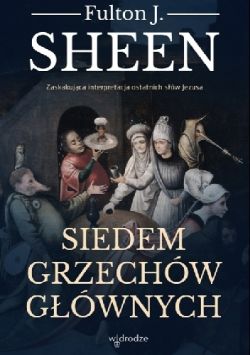 Okadka ksiki - Siedem grzechw gwnych. Zaskakujca interpretacja ostatnich sw Jezusa.