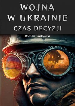 Okadka ksiki - Wojna w Ukrainie. Czas decyzji