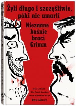 Okadka ksiki - wieym okiem. yli dugo i szczliwie, pki nie umarli. Nieznane banie braci Grimm