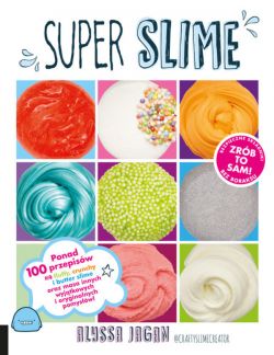 Okadka ksiki - SUPER SLIME. Ponad 100 przepisw !