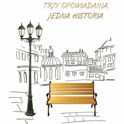 Okadka ksiki - Trzy opowiadania jedna historia