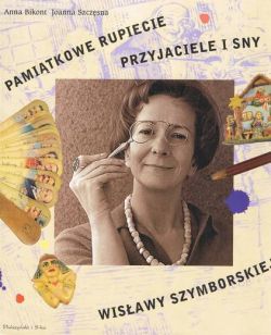 Okadka ksiki - Wisawy Szymborskiej pamitkowe rupiecie, przyjaciele i sny