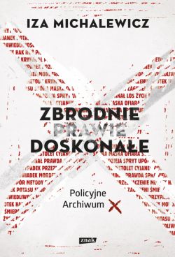 Okadka ksiki - Zbrodnie prawie doskonae. Policyjne archiwum X (2022)