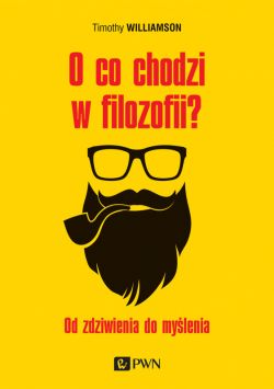 Okadka ksiki - O co chodzi w filozofii?. Od zdziwienia do mylenia