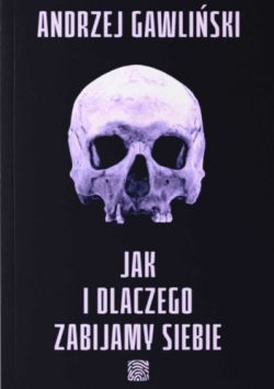 Okadka ksiki - Jak i dlaczego zabijamy siebie