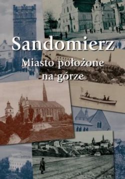 Okadka ksiki - Sandomierz. Miasto pooone na grze