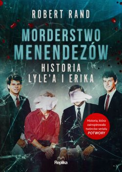 Okadka ksiki - Morderstwo Menendezw. Historia Lylea i Erika