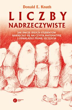 Okadka ksiki - Liczby nadrzeczywiste. Jak dwoje byych studentw nakrcio si na czyst matematyk i odnalazo peni szczcia