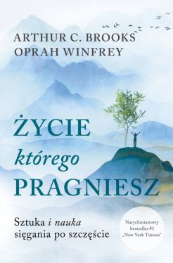 Okadka ksiki - ycie, ktrego pragniesz. Sztuka i nauka sigania po szczcie