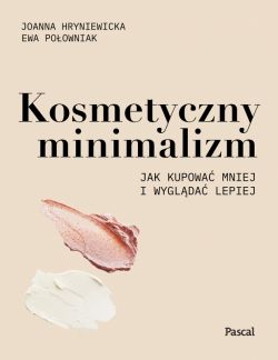 Okadka ksiki - Kosmetyczny minimalizm. Jak kupowa mniej i wyglda lepiej