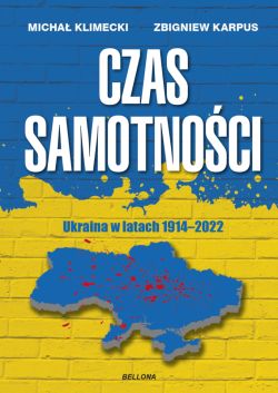 Okadka ksiki - Czas samotnoci. Ukraina w latach 1914-2022