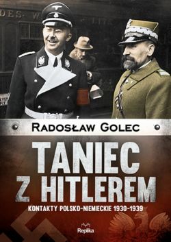 Okadka ksiki - Taniec z Hitlerem. Kontakty polskoniemieckie 1930-1939