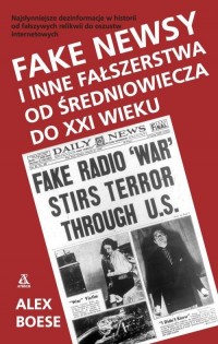 Okadka ksiki - Fake newsy i inne faszerstwa od redniowiecza do XXI wieku