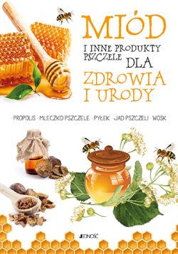 Okadka ksiki - Mid i inne produkty pszczele dla zdrowia i urody