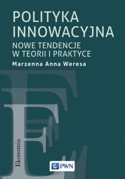 Okadka ksiki - Polityka innowacyjna. Nowe tendencje w teorii i praktyce