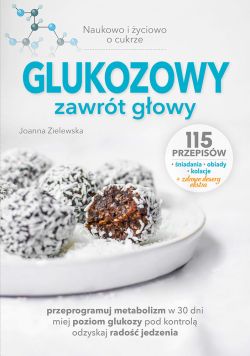 Okadka ksiki - Glukozowy zawrt gowy. Naukowo i yciowo o cukrze