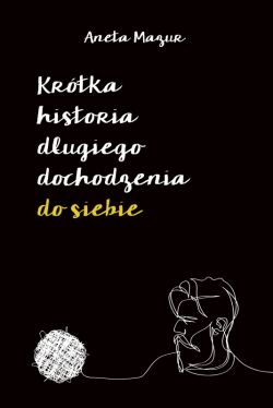 Okadka ksiki - Krtka historia dugiego dochodzenia do siebie