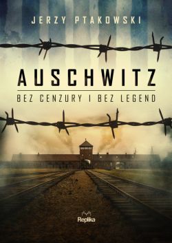 Okadka ksiki - Auschwitz bez cenzury i bez legend