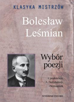 Okadka ksiki - Klasyka mistrzw. Wybr poezji. Bolesaw Lemian