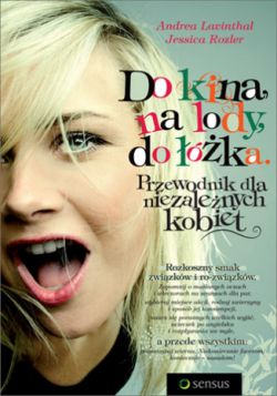 Okadka ksiki - Do kina, na lody, do ka. Przewodnik dla niezalenych kobiet