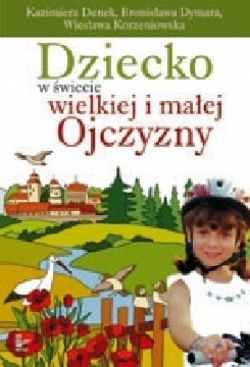 Okadka ksiki - Dziecko w wiecie wielkiej i maej Ojczyzny